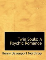 Twin Souls: A Psychic Romance (Large Print Edition) - Henry Northrop