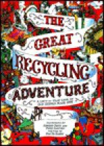 The Great Recycling Adventure: A Lift-A-Flap Look at Old Things Made New - Jan McHarry, Edmond Davis, Piers Sanford