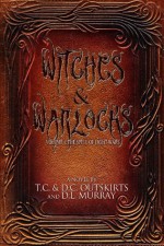 WITCHES & WARLOCKS: Volume I: The Spell of Light Wars - D.C. Outskirts, T.C. Outskirts, D.L. Murray