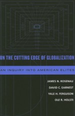 On the Cutting Edge of Globalization: An Inquiry Into American Elites - James N. Rosenau, Yale H. Ferguson, Ole R. Holsti, David C. Earnest