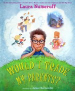 Would I Trade My Parents? - Laura Joffe Numeroff, James Bernardin