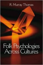 Folk Psychologies Across Cultures - R. Murray Thomas, Thomas