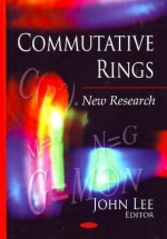 Commutative Rings: New Research - John Lee