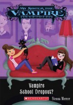 Vampire School Dropout? (My Sister the Vampire, #11) - Sienna Mercer