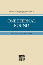 One Eternal Round - Hugh Nibley, Michael D. Rhodes