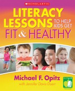 Literacy Lessons to Help Kids Get Fit & Healthy - Michael Opitz, Jennifer Davis-Duerr