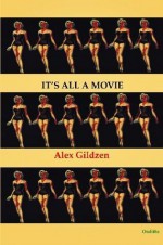 It's All a Movie - Alex Gildzen