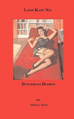 Dangerous Desires - Louis Kahn Nin