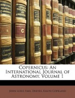 Copernicus: An International Journal of Astronomy, Volume 1 - John Louis Emil Dreyer, Ralph Copeland