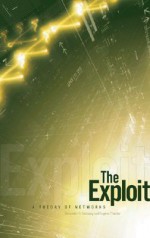 The Exploit: A Theory of Networks - Alexander R. Galloway, Eugene Thacker