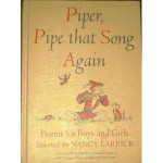 Piper, Pipe That Song Again: Poems for Boys and Girls - Nancy Larrick