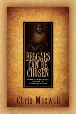 Beggars Can Be Chosen - Chris Maxwell