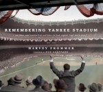 Remembering Yankee Stadium: An Oral and Narrative History of "The House That Ruth Built" - Harvey Frommer, Bob Sheppard