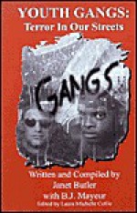 Youth Gangs: Terror in Our Streets - Janet Butler, B.J. Mayeur