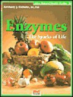 Enzymes: The Sparks of Life - Anthony J. Cichoke