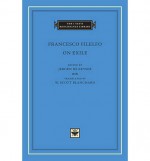 On Exile - Francesco Filelfo, Jeroen De Keyser, W Scott Blanchard