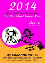 2014 GEMINI Your Full Year Horoscopes For The Wood Horse Year (2014 Suzanne White's Western Astrology Horoscope Books) - Suzanne White