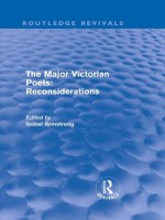 The Major Victorian Poets: Reconsiderations - Isobel Armstrong