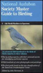 The Audubon Society Master Guide to Birding: Old World Warblers to Sparrows - John Farrand