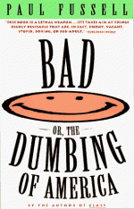 Bad, or the Dumbing of America - Paul Fussell