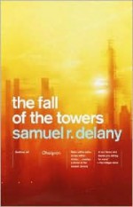 The Fall of the Towers - Samuel R. Delany