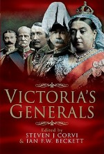 Victoria's Generals - Steven J. Corvi, Ian F. W. Beckett