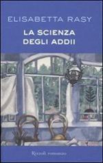 La scienza degli addii - Elisabetta Rasy