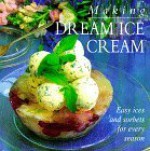 Making Dream Ice Cream: Easy Ices and Sorbets for Every Season - Hermes House