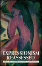 Expressionism Reassessed - Shulamith Behr, David Fanning