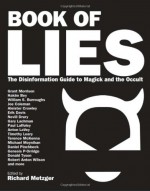 Book of Lies: The Disinformation Guide to Magick and the Occult (Disinformation Guides) - Richard Metzger, Grant Morrison, Michael Moynihan, Tracy R. Twyman, Vere Chappell, Mark Pesce, Genesis P-Orridge, Paul Laffoley, Daniel Pinchbeck, Nevill Drury, Donald Tyson, Erik Davis