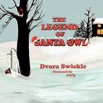 The Legend of Santa Owl - Dvora Swickle