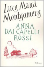 Anna dai capelli rossi - Rossana Guarnieri, L.M. Montgomery