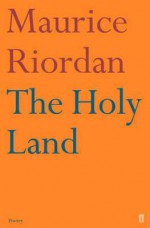 The Holy Land - Maurice Riordan