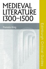 Medieval Literature, 1300-1500 - Pamela M. King