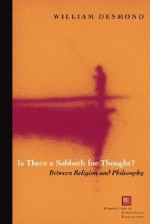 Is There a Sabbath for Thought?: Between Religion and Philosophy - William Desmond