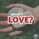 What's Love? - Shelley Rotner