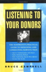 Listening to Your Donors (Jossey-Bass Nonprofit and Public Management Series) - Bruce Campbell