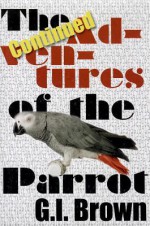 The Continued Adventures of the Parrot - Gary Brown