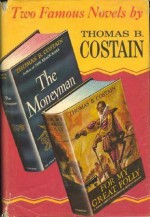 Two Famous Novels, For My Great Folly and The Moneyman - Thomas B. Costain