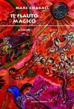 Il flauto magico a colori - Marc Chagall, August Jacob Liebeskind, Emanuel Schikaneder, Camilla Miglio, Emily Genauer, Ferruccio Tammaro, Marianna Cozzi