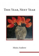 This Year, Next Year - Moira Andrew