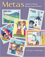 Metas: Spanish in Review, Moving Toward Fluency - Sharon W. Foerster, Anne Lambright