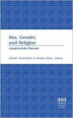 Sex, Gender, and Religion: Josephine Butler Revisited - Jenny Daggers, Diana Neal