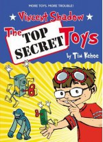 Vincent Shadow: The Top Secret Toys - Tim Kehoe, Guy Francis