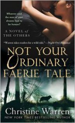 Not Your Ordinary Faerie Tale - Christine Warren