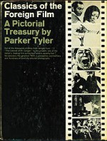 Classics of the Foreign Film - Parker Tyler