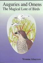 Auguries and Omens: The Magical Lore of Birds - Yvonne Aburrow