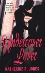 Undercover Lover - Katherine D. Jones