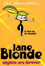 Jane Blonde: Spylets Are Forever - Jill Marshall