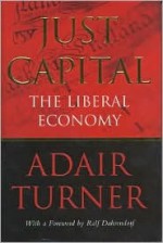 Just Capital: The Liberal Economy - Adair Turner, Rolf Dahrendorf